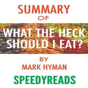 Summary of Food What the Heck Should..., SpeedyReads
