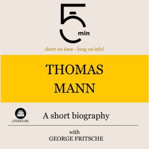 Thomas Mann A short biography, 5 Minutes