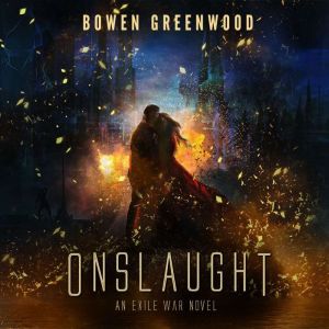 Onslaught An Exile War Novel, Bowen Greenwood