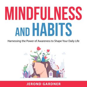 Mindfulness and Habits, Jerond Gardner