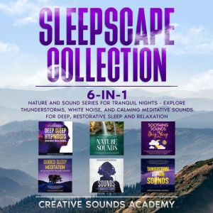 Sleepscape Collection: 6-in-1 Nature and Sound Series for Tranquil Nights - Explore Thunderstorms, White Noise, and Calming Me
