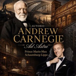 Andrew Carnegie Autobio, Andrew Carnegie