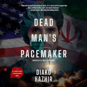 Dead Man's Pacemaker: A Dr. Arman Pirouzi Persian Mission Novel