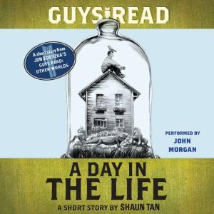 Guys Read: A Day In the Life: A Short Story from Guys Read: Other Worlds, Shaun Tan