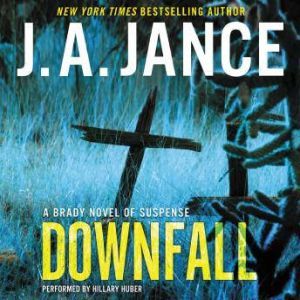 Downfall: A Brady Novel of Suspense, J. A. Jance