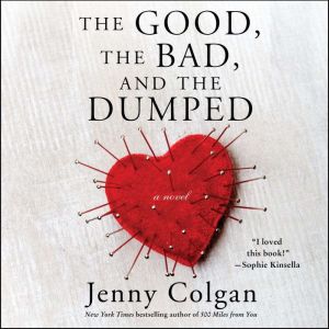 The Good, the Bad, and the Dumped: A Novel, Jenny Colgan