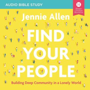 Find Your People Audio Bible Studies..., Jennie Allen