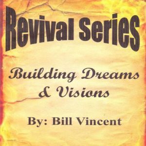 Building Dreams  Visions, Bill Vincent