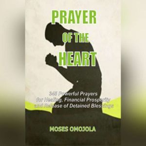 Prayer Of The Heart  345 Powerful Pr..., Moses Omojola