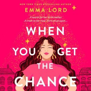 When You Get the Chance A Novel, Emma Lord