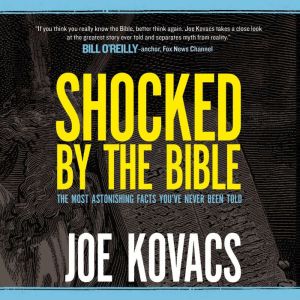 Shocked by the Bible: The Most Astonishing Facts You've Never Been Told