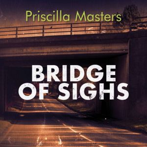 Bridge of Sighs, Priscilla Masters
