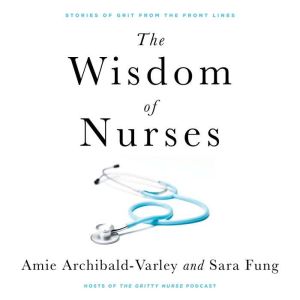 The Wisdom of Nurses, Amie ArchibaldVarley