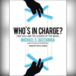 Whos in Charge?, Michael S. Gazzaniga
