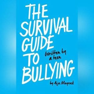 The Survival Guide to Bullying, Aija Mayrock