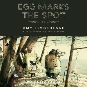 Egg Marks the Spot Skunk and Badger ..., Amy Timberlake