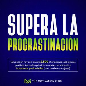 Supera la procrastinacion Toma accion..., The Motivation Club