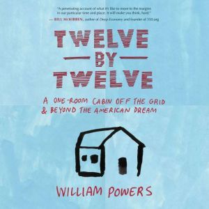 Twelve by Twelve, William Powers