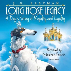 Long Nose Legacy A Dogs Story of Ro..., J. G. Eastman