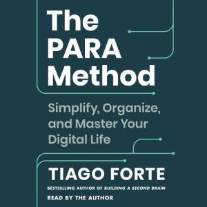 The PARA Method, Tiago Forte