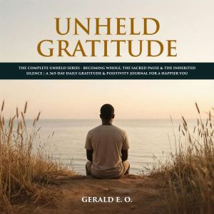 Unheld Gratitude, Gerald E. O.