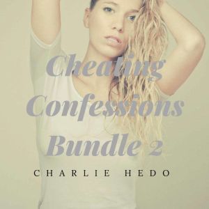 Cheating Confessions Bundle 2, Charlie Hedo