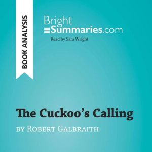 The Cuckoos Calling by Robert Galbra..., Bright Summaries