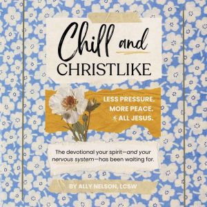 Chill and Christlike: The devotional your spirit - and your nervous system - has been waiting for.
