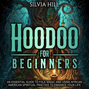 Hoodoo for Beginners An Essential Gu..., Silvia Hill