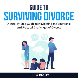 Guide to Surviving Divorce, J.L. Wright