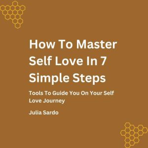 How To Master Self Love In 7Simple St..., Julia Sardo