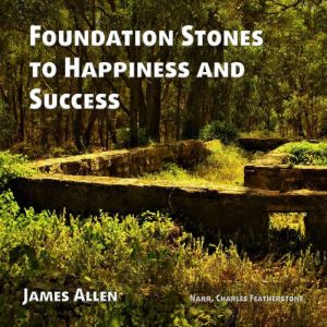Foundation Stones to Happiness and Su..., James Allen