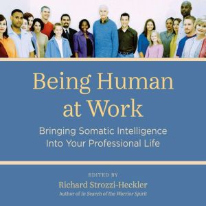 Being Human at Work, Richard StrozziHeckler