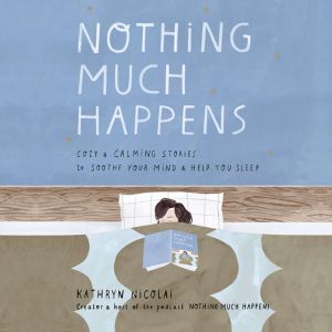 Nothing Much Happens, Kathryn Nicolai