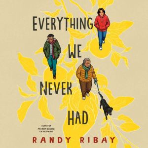 Everything We Never Had, Randy Ribay