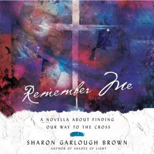 Remember Me, Sharon Garlough Brown