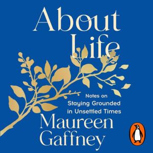 About Life, Maureen Gaffney
