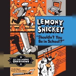 Shouldn't You Be in School?, Lemony Snicket