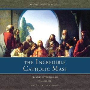 The Incredible Catholic Mass, Fr. Martin von Cochem, O.S.F