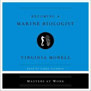 Becoming a Marine Biologist, Virginia Morell