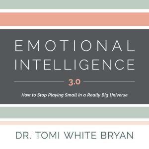 Emotional Intelligence 3.0, Dr. Tomi White Bryan