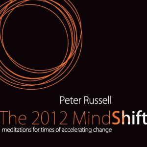 The 2012 MindShift, Peter Russell