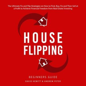 House Flipping  Beginners Guide, David Hewitt
