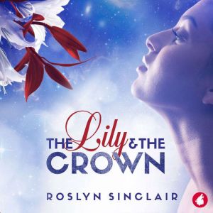 The Lily and the Crown, Roslyn Sinclair