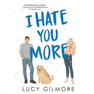I Hate You More, Lucy Gilmore