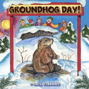 Groundhog Day!, Gail Gibbons