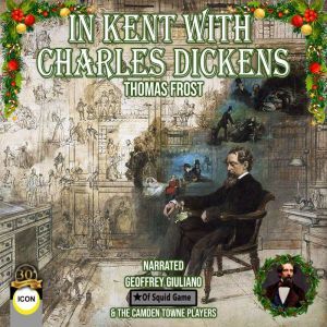 In Kent With Charles Dickens, Thomas Frost