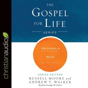 The Gospel  Work, Russell Moore