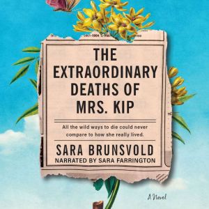 The Extraordinary Deaths of Mrs. Kip, Sara Brunsvold
