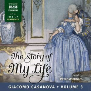 The Story of My Life, Volume 3, Giacomo Casanova